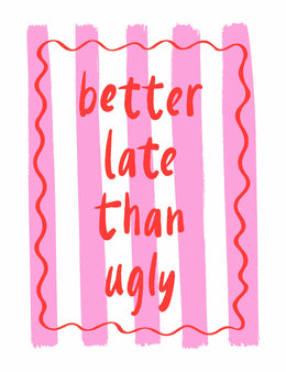 Better Late Than Ugly - Hand Drawn – Strijktransfer